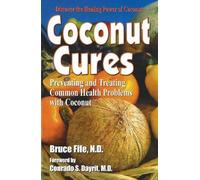 Coconut Cures: Preventing & Treating Common Health Problems with Coconut