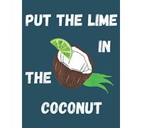 Coconut Lime Put The Lime In The Coconut Lemon Cocktail: Perfect Study Notebook, 8.5 x 11 inches