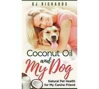 Coconut Oil and My dog: Natural Pet Health for My Canine Friend