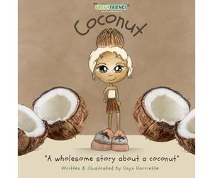 COCONUT: The Fresh Friends presents - "A wholesome story about a coconut"