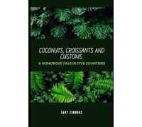 Coconuts, Croissants and Customs: A humorous tale in five countries