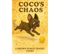 Coco's Chaos: A Brown Family Books Story