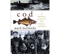 Cod: A Biography of the Fish That Changed the World