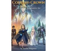 Code And Crown Box Set: Books 1-3: The System Initialization Arc (An Isekai Kingdom Building Light Novel): Includes: The Awakening, The Young Baroness, and The Capital.