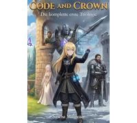 Code and Crown: Die komplette erste Triologie