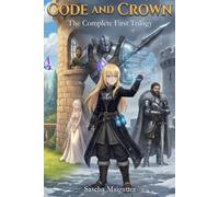 Code and Crown: The Complete First Trilogy: An Isekai LitRPG Adventure