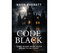 CODE BLACK: A Psychiatric Suspense Thriller of Institutional Secrets and Buried Patients (The Maren Cole Thrillers)