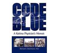Code Blue: A Katrina Physician's Memoir