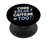 Code Blue Caffeine Too - ER ICU Paramedic Humor PopSockets Adhesive PopGrip
