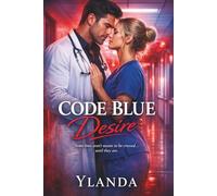 Code Blue Desire: Some Lines Aren't Ment to Be Crossed (Code Blue After Hours Forbidden Shift Series)