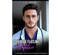 Code Blue Flatline Temptation: A Forbidden Billionaire Workplace Romance (Billionaire Romance)