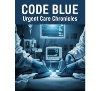 Code Blue: Urgent Care Chronicles