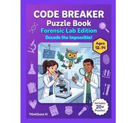 Code Breaker Puzzle Book: Forensic Lab Edition: Decode the Impossible! Advanced Cipher Puzzles for Teens Ages 12-14 - DNA Sequences, Fingerprint Patterns & Lab Analysis