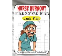 Code Brown & Nurse Burnout: A Dark Medical Humor Crossword Puzzle Book for Exhausted Nurses & Healthcare Heroes: 60 Sarcastic Puzzles Featuring Nurse ... Slang, and the Real Hospital Grind