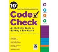 Code Check 10th Edition: An Illustrated Guide to Building a Safe House