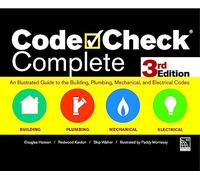 Code Check Complete 3rd Edition: An Illustrated Guide to the Building, Plumbing, Mechanical, and Electrical Codes