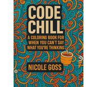 Code Chill: A Coloring Book for When You Can’t Say What You’re Thinking