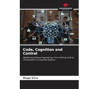 Code, Cognition and Control: Redefining Software Engineering: From Writing Code to Orchestration of Cognitive Systems