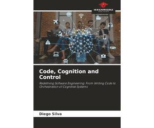 Code, Cognition and Control: Redefining Software Engineering: From Writing Code to Orchestration of Cognitive Systems