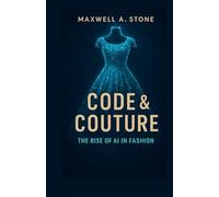 Code & Couture: The Rise of AI in Fashion