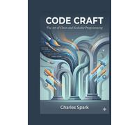 Code Craft: The Art of Clean and Scalable Programming