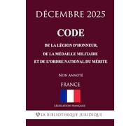 Code de la Légion d'honneur, de la Médaille militaire et de l'ordre national du Mérite