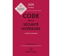 Code de la sécurité intérieure 2026 8ed - Annoté et commenté