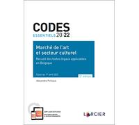 Code essentiel 2022 - Marché de l'art et secteur culturel - Recueil des textes légaux applicables en Belgique