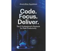 Code Focus Deliver The IT Professional’s Playbook for Peak Productivity