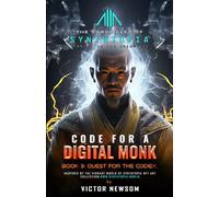 CODE FOR A DIGITAL MONK: Book 3: Quest for the CODEX