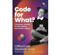 Code for What?: Computer Science for Storytelling and Social Justice