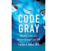 Code Gray: Death, Life, and Uncertainty in the ER