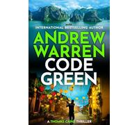 Code Green: A pulse-pounding action thriller from Andrew Warren (A Thomas Caine Thriller, 4)