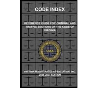 Code Index: Reference Guide for Criminal and Traffic Sections of the Code of Virginia: 2026-2027