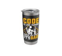 Code is Like Humor When You Have to Explain It It's Bad Stainless Steel Insulated Tumbler