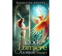Code Lumière - Tome 3 La Magie: Roman initiatique et spirituel pour réveiller la puissance de la Terre-Mère