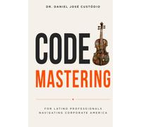 Code Mastering: For Latino Professionals Navigating Corporate America