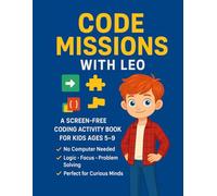 Code Missions with Leo: A Screen-free Coding Activity Book For Kids Ages 5-9