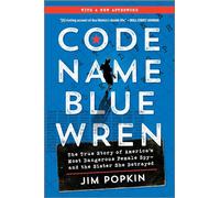 Code Name Blue Wren: The True Story of America's Most Dangerous Female Spy--And the Sister She Betrayed
