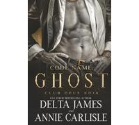 Code Name: Ghost: A Second Chance Romantic Suspense (Club Opus Noir)