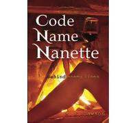 Code Name Nanette: Behind Enemy Lines: Volume 1 (Joe Parker: The Saga of Blood and History)