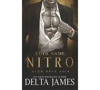 Code Name: Nitro: An Enemies to Lovers Romantic Suspense (Club Opus Noir)