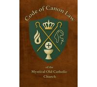 Code of Canon Law: of the Mystical Old Catholic Church