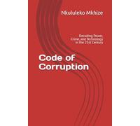 Code of Corruption: Decoding Power, Crime, and Technology in the 21st Century