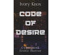 Code of Desire: A cyberpunk erotic horror novella Discreet edition (Metron)