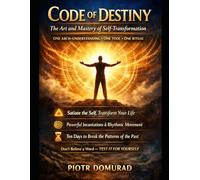 Code of Destiny: The Art and Mastery of Self-Transformation: One Arch-Understanding. One Tool. One Ritual. (The Architecture of Reality Series)