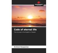 Code of eternal life: The only way to the kingdom of heaven