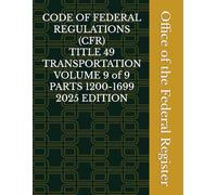 CODE OF FEDERAL REGULATIONS (CFR) TITLE 49 TRANSPORTATION VOLUME 9 of 9 PARTS 1200-1699 2025 EDITION