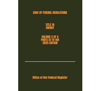 CODE OF FEDERAL REGULATIONS TITLE 10 ENERGY VOLUME 2 OF 4 PARTS 51 TO 199 2025 EDITION