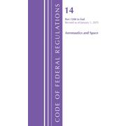 Code of Federal Regulations, Title 14 Aeronautics and Space 1200-End, Revised as of January 1, 2025